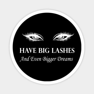 have big lashes and even bigger dreams. Magnet